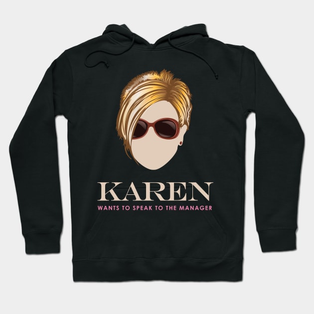 Karen wants to Speak to the Manager Hoodie by Vector Deluxe